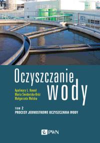 Oczyszczanie wody. Tom 2. Autor: Kowal Apolinary L., Świderska-Bróż Maria, Małgorzata Wolska. Dobreksiazki.pl Okładka książki Oczyszczanie wody. Tom 2