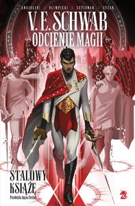 Odcienie magii Stalowy Książę. Autor: V.E. Schwab. Dobreksiazki.pl Okładka książki Odcienie magii Stalowy Książę