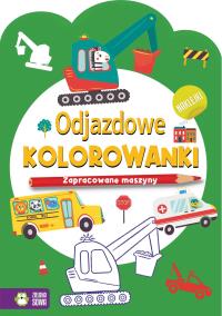 Odjazdowe kolorowanki. Zapracowane maszyny. Autor: Opracowanie zbiorowe. Dobreksiazki.pl Okładka książki Odjazdowe kolorowanki. Zapracowane maszyny