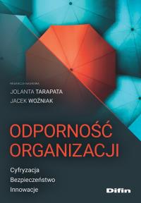 Odporność organizacji. Autor: Tarapata Jolanta, Woźniak Jacek redakcja naukowa. Dobreksiazki.pl Okładka książki Odporność organizacji