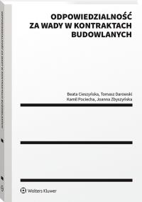 Odpowiedzialność za wady w kontraktach budowlanych. Autor: Beata Cieszyńska, Tomasz Darowski, Kamil Pociecha, Vladyslav Semerynskyi, Joanna Zbyszyńska. Dobreksiazki.pl Okładka książki Odpowiedzialność za wady w kontraktach budowlanych