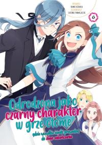 Odrodzona jako Czarny Charakter w Grze Otome. Tom 6. Autor: Nami Hidaka, Satoru Yamaguchi. Dobreksiazki.pl Okładka książki Odrodzona jako Czarny Charakter w Grze Otome. Tom 6