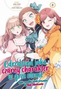 Odrodzona jako czarny charakter w grze otome. Tom 8. Autor: Satoru Yamaguchi, Nami Hidaka. Dobreksiazki.pl Okładka książki Odrodzona jako czarny charakter w grze otome. Tom 8