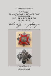 Odznaki pamiątkowe i honorowe Żandarmerii Wojska Polskiego. Autor: Raguszewski Artur. Dobreksiazki.pl Okładka książki Odznaki pamiątkowe i honorowe Żandarmerii Wojska Polskiego
