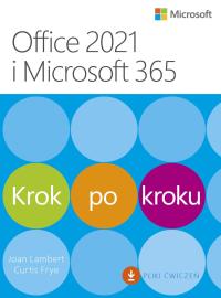 Office 2021 i Microsoft 365 Krok po kroku. Autor: Joan Lambert, Curtis Frye. Dobreksiazki.pl Okładka książki Office 2021 i Microsoft 365 Krok po kroku