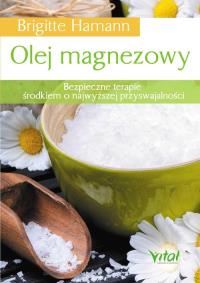 Olej magnezowy.Bezpieczne terapie .... Autor: Hamann Brigitte. Dobreksiazki.pl Okładka książki Olej magnezowy.Bezpieczne terapie ...