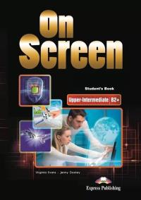 On Screen Upper-Inter B2+ SB + DigiBook. Autor: Evans Virginia. Dobreksiazki.pl Okładka książki On Screen Upper-Inter B2+ SB + DigiBook