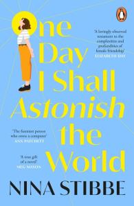One Day I Shall Astonish the W. Autor: Stibbe Nina. Dobreksiazki.pl Okładka książki One Day I Shall Astonish the W