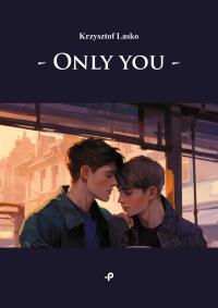Only you. Autor: Lasko Krzysztof. Dobreksiazki.pl Okładka książki Only you