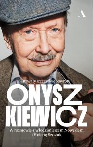 Onyszkiewicz. Bywały szczęśliwe powroty. W rozmowie z Włodzimierzem Nowakiem i Violettą Szostak. Autor: Nowak Włodzimierz, Szostak Violetta. Dobreksiazki.pl Okładka książki Onyszkiewicz. Bywały szczęśliwe powroty. W rozmowie z Włodzimierzem Nowakiem i Violettą Szostak