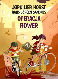Operacja Rower. Autor: Jrn Lier Horst, Hans Jrgen Sandnes, Katarzyna Tunkiel. Dobreksiazki.pl Okładka książki Operacja Rower