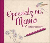Opowiedz mi Mamo. Autor: Monika Koprivova. Dobreksiazki.pl Okładka książki Opowiedz mi Mamo