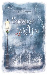 Opowieść wigilijna. Autor: Charles Dickens. Dobreksiazki.pl Okładka książki Opowieść wigilijna