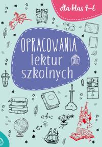 Opracowania lektur szkolnych dla klas 4-6. Autor: Opracowanie zbiorowe. Dobreksiazki.pl Okładka książki Opracowania lektur szkolnych dla klas 4-6