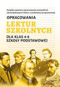 Opracowania lektur szkolnych dla klas 4–8 szkoły podstawowej. Autor: Zioła-Zemczak Katarzyna. Dobreksiazki.pl Okładka książki Opracowania lektur szkolnych dla klas 4–8 szkoły podstawowej