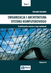 Organizacja i architektura systemu komputerowego Tom 1. Projektowanie systemu a jego wydajność. Autor: Stallings William. Dobreksiazki.pl Okładka książki Organizacja i architektura systemu komputerowego Tom 1. Projektowanie systemu a jego wydajność
