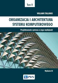 Organizacja i architektura systemu komputerowego Tom 2. Autor: Stallings William. Dobreksiazki.pl Okładka książki Organizacja i architektura systemu komputerowego Tom 2
