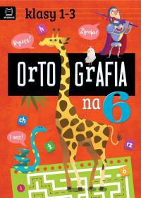 Ortografia na 6. Klasy 1-3. Autor: Michalec Bogusław. Dobreksiazki.pl Okładka książki Ortografia na 6. Klasy 1-3