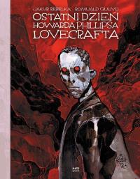 Ostatni dzień Phillipsa Lovecrafta. Autor: Jakub Rebelka, Romuald Giulivo. Dobreksiazki.pl Okładka książki Ostatni dzień Phillipsa Lovecrafta