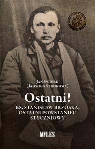 Ostatni! Ks. Stanisław Brzóska, ostatni.... Autor: Jan Świerk (Jadwiga Strokowa). Dobreksiazki.pl Okładka książki Ostatni! Ks. Stanisław Brzóska, ostatni...
