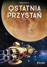 Ostatnia przystań. Autor: Szyszko Marek. Dobreksiazki.pl Okładka książki Ostatnia przystań