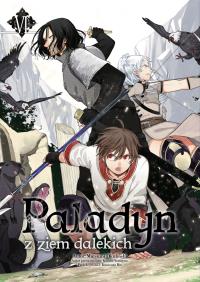 Paladyn z ziem dalekich. Tom 6. Autor: Okuhashi Mutsumi, Yanagino Kanata. Dobreksiazki.pl Okładka książki Paladyn z ziem dalekich. Tom 6