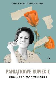 Pamiątkowe rupiecie. Biografia Wisławy Szymborskiej. Autor: Anna Bikont, Joanna Szczęsna. Dobreksiazki.pl Okładka książki Pamiątkowe rupiecie. Biografia Wisławy Szymborskiej