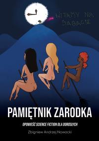 Pamiętnik zarodka. Autor: Zbigniew Andrzej Nowacki. Dobreksiazki.pl Okładka książki Pamiętnik zarodka
