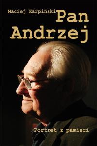 Pan Andrzej. Portret z pamięci. Autor: Maciej Karpiński. Dobreksiazki.pl Okładka książki Pan Andrzej. Portret z pamięci