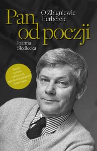 Pan od poezji. O Zbigniewie Herbercie. Autor: Siedlecka Joanna. Dobreksiazki.pl Okładka książki Pan od poezji. O Zbigniewie Herbercie