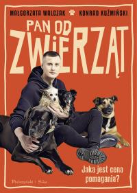 Pan od zwierząt. Autor: Małgorzata Walczak, Konrad Kuźmiński. Dobreksiazki.pl Okładka książki Pan od zwierząt
