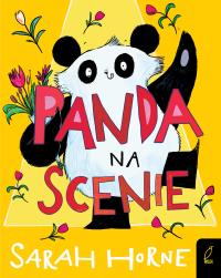Panda na scenie. Panda Pudding. Autor: Horne Sarah. Dobreksiazki.pl Okładka książki Panda na scenie. Panda Pudding