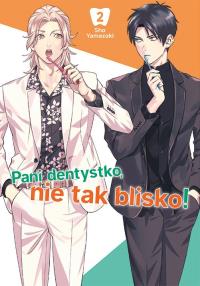 Pani dentystko, nie tak blisko! Tom 2. Autor: Shou Yamazaki. Dobreksiazki.pl Okładka książki Pani dentystko, nie tak blisko! Tom 2