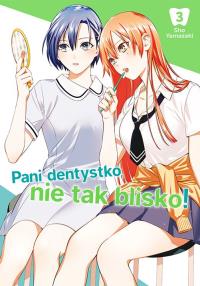 Pani dentystko, nie tak blisko! tom 3. Autor: Shou Yamazaki. Dobreksiazki.pl Okładka książki Pani dentystko, nie tak blisko! tom 3