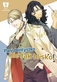Pani dentystko, nie tak blisko! Tom 5. Autor: Shou Yamazaki. Dobreksiazki.pl Okładka książki Pani dentystko, nie tak blisko! Tom 5