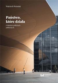Państwo, które działa. Autor: Woźniak Wojciech. Dobreksiazki.pl Okładka książki Państwo, które działa