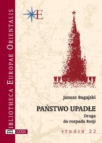 Państwo upadłe. Autor: Bugajski Janusz. Dobreksiazki.pl Okładka książki Państwo upadłe