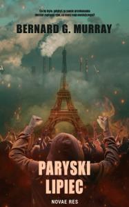 Paryski lipiec. Autor: Bernard G. Murray. Dobreksiazki.pl Okładka książki Paryski lipiec
