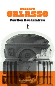 Pawilon Baudelaire'a. Autor: Calasso Roberto. Dobreksiazki.pl Okładka książki Pawilon Baudelaire'a