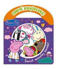 Peppa Pig. Chwyć Książeczkę. Świat wesołej świnki!. Autor: Opracowanie zbiorowe. Dobreksiazki.pl Okładka książki Peppa Pig. Chwyć Książeczkę. Świat wesołej świnki!