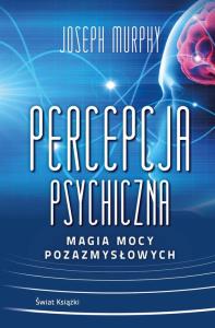 Percepcja psychiczna magia mocy pozazmyslowej pock. Autor: Joseph Murphy. Dobreksiazki.pl Okładka książki Percepcja psychiczna magia mocy pozazmyslowej pock