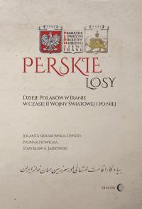 Okładka książki Perskie losy Dzieje Polaków w Iranie w czasie II wojny światowej i po niej
