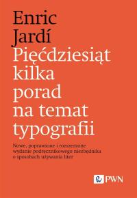 Pięćdziesiąt kilka porad na temat typografii. Autor: Jardi Enric. Dobreksiazki.pl Okładka książki Pięćdziesiąt kilka porad na temat typografii
