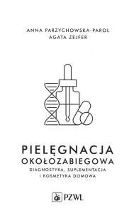 Pielęgnacja okołozabiegowa. Autor: Przychowska-Parol Anna, Zejfer Agata. Dobreksiazki.pl Okładka książki Pielęgnacja okołozabiegowa