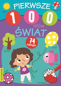 Pierwsze 100 słów Świat. Autor: Opracowanie zbiorowe. Dobreksiazki.pl Okładka książki Pierwsze 100 słów Świat
