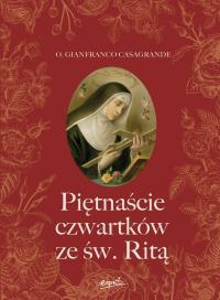 Piętnaście czwartków ze św. Ritą wyd. 2023. Autor: Gianfranco Casagrande. Dobreksiazki.pl Okładka książki Piętnaście czwartków ze św. Ritą wyd. 2023
