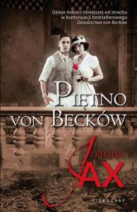 Piętno von Becków. Autor: Joanna Jax. Dobreksiazki.pl Okładka książki Piętno von Becków