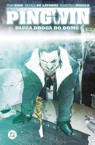 Pingwin. Długa droga do domu. Tom 1. Autor: Tom King, Rafael De Latorre. Dobreksiazki.pl Okładka książki Pingwin. Długa droga do domu. Tom 1
