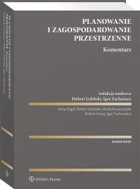 Planowanie i zagospodarowanie przestrzenne. Komentarz. Autor: Izdebski Hubert, Suwaj Robert, Zachariasz Igor, Fogel Anna, Leszczyński Michał. Dobreksiazki.pl Okładka książki Planowanie i zagospodarowanie przestrzenne. Komentarz