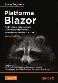 Okładka książki Platforma Blazor. Praktyczny przewodnik. Jak tworzyć interaktywne aplikacje internetowe z C# i .NET 7. Wydanie II